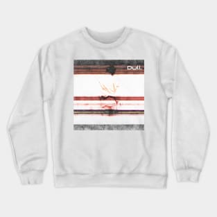 Dull Crewneck Sweatshirt